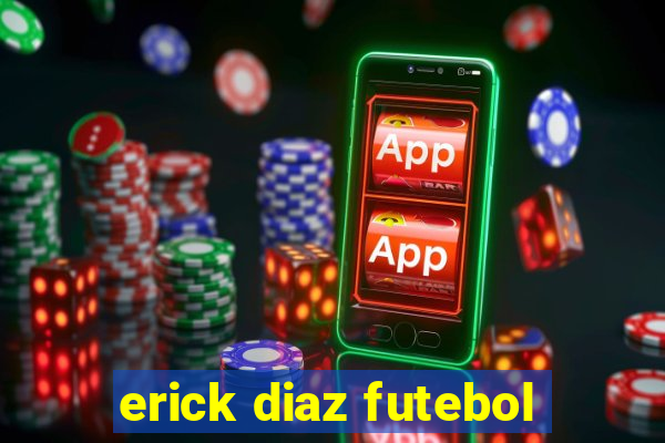 erick diaz futebol